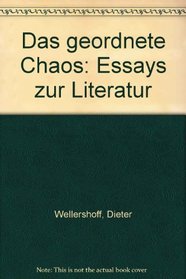 Das geordnete Chaos: Essays zur Literatur (German Edition)