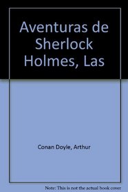 Aventuras de Sherlock Holmes, Las (Spanish Edition)