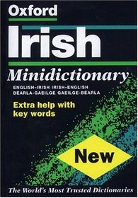 The Oxford Irish Minidictionary: Bearla-Gaeilge, Gaeilge-Bearla = English-Irish, Irish-English