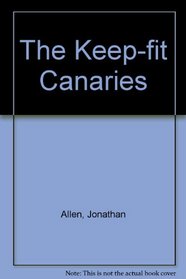 The Keep-Fit Canaries