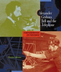 Alexander Graham Bell and the Telephone (Cornerstones of Freedom. Second Series)