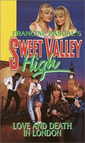 Love and Death in London (Sweet Valley High, Bk 104)