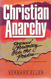 Christian Anarchy: Jesus' Primacy over the Powers