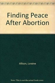 Finding Peace After Abortion