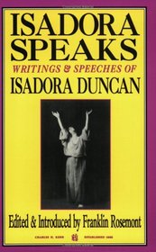 Isadora Speaks: Writings & Speeches Of Isadora Duncan