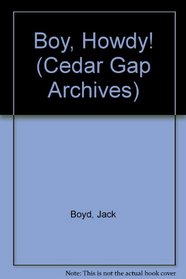 Boy, Howdy! (Boyd, Jack//Cedar Gap Archives)