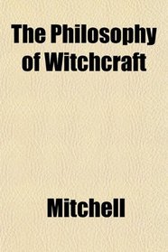 The Philosophy of Witchcraft