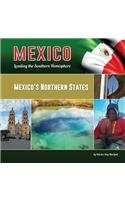 Mexico?s Northern States: Chihuahua, Coahuila, Durango, Nuevo Leon, San Luis Potosi, Tamaulipas, and Zacatecas (Mexico: Leading the Southern Hemisphere)