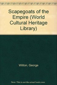 Scapegoats of the Empire (World Cultural Heritage Library)