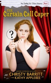 The Curtain Call Caper: The Gabby St. Claire Diaries (Volume 1)