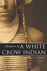 Memoirs of a White Crow Indian (Expanded, Annotated)
