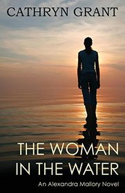 The Woman In the Water (A Psychological Suspense Novel): An Alexandra Mallory Novel