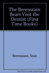 The Berenstain Bears Visit the Dentist (First Time Books)