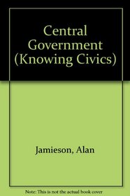 Central Government (Knowing Civics S)