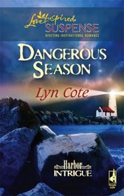 Dangerous Season (Harbor Intrigue, Bk 1) (Steeple Hill Love Inspired Suspense)