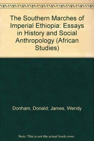 The Southern Marches of Imperial Ethiopia: Essays in History and Social Anthropology (African Studies)
