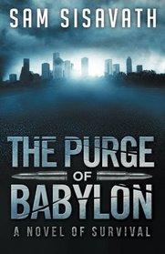 The Purge of Babylon: A Novel of Survival (The Babylon Series) (Volume 1)