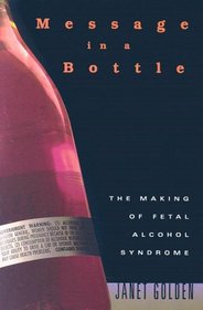 Message in a Bottle: The Making of Fetal Alcohol Syndrome