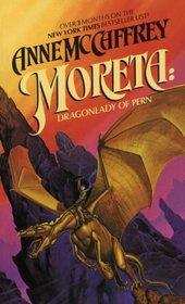 Moreta: Dragonlady of Pern (Dragonriders of Pern, Bk 4)