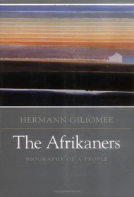 The Afrikaners: Biography of a People (Reconsiderations in Southern African History)
