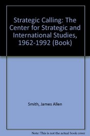 Strategic Calling: The Center for Strategic and International Studies, 1962-1992