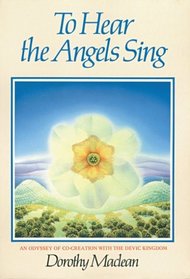 To Hear the Angels Sing: An Odyssey of Co-Creation With the Devic Kingdom