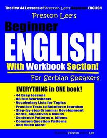 Preston Lee?s Beginner English With Workbook Section For Serbian Speakers (Preston Lee's English For Serbian Speakers)