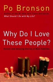 Why Do I Love These People? : The Miraculous Journeys of Twenty-first-Century Families