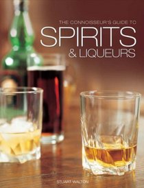 The Connoisseur's Guide to Spirits and Liqueurs (Connoisseurs Guide) (Connoisseurs Guide)