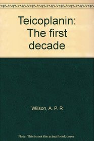 Teicoplanin: The first decade
