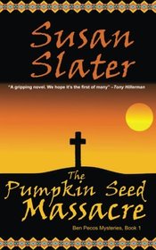 The Pumpkin Seed Massacre: Ben Pecos Mysteries, Book 1 (Volume 1)