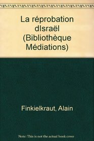 La reprobation d'Israel (Bibliotheque Mediations) (French Edition)