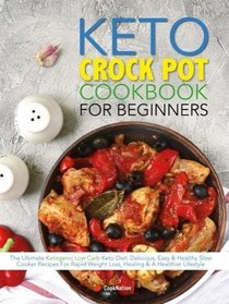 Set of 5 books collection : Keto Diet: Your 30-Day Plan to Lose Weight,The Beginner's KetoDiet Cookbook,Complete KetoFast ,The One Pot Ketogenic Diet Cookbook,The Keto Crock Pot Cookbook For Beginners