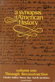 A Synopsis of American History: Volume One - Through Reconstruction, 4th ed.