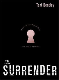 The Surrender : An Erotic Memoir