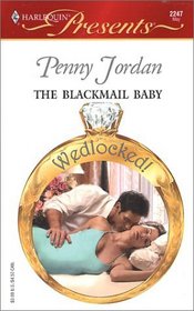 The Blackmail Baby (Wedlocked!) (Harlequin Presents, No 2247)