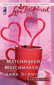 Matchmaker, Matchmaker... (Love Inspired, No 333) (Larger Print)