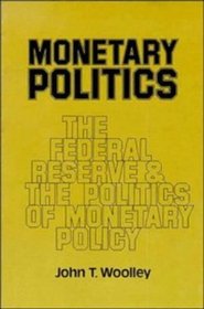 Monetary Politics : The Federal Reserve and the Politics of Monetary Policy