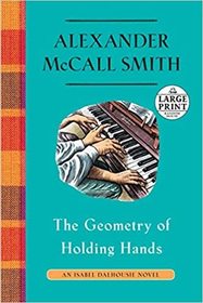 The Geometry of Holding Hands (Isabel Dalhousie, Bk 13) (Large Print)