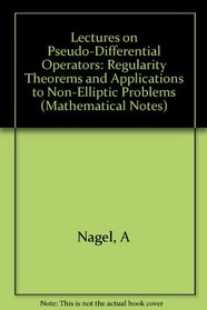 Lectures on Pseudo-Differential Operators: Regularity Theorems and Applications to Non-Elliptic Problems (Mathematical notes)