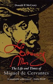 No Ordinary Man: The Life and Times of Miguel De Cervantes