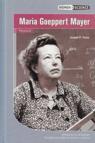 Maria Goeppert Mayer: Physicist (Women in Science)