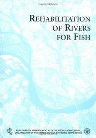 Rehabilitation of Rivers for Fish (Fishing News Books)