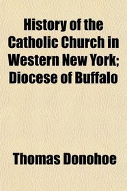 History of the Catholic Church in Western New York; Diocese of Buffalo