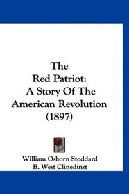 The Red Patriot: A Story Of The American Revolution (1897)