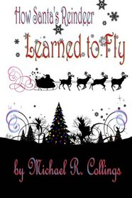 How Santa's Reindeer Learned to Fly: A Christmas Fable