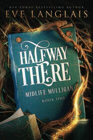 Halfway There: Paranormal Women's Fiction (Midlife Mulligan)