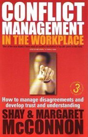 Conflict Management in the Workplace, 3rd edition - How to manage disagreements and develop trust and understanding