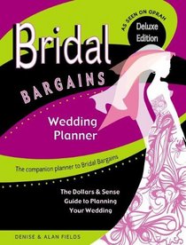 Bridal Bargains Wedding Planner: The Dollars & Sense Guide To Planning Your Wedding