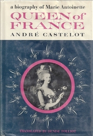 A biography of Marie Antoinette Queen of France